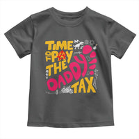 Time To Pay The Daddy Tax Toddler T Shirt Dungeon Gamer Dad Father’s Day