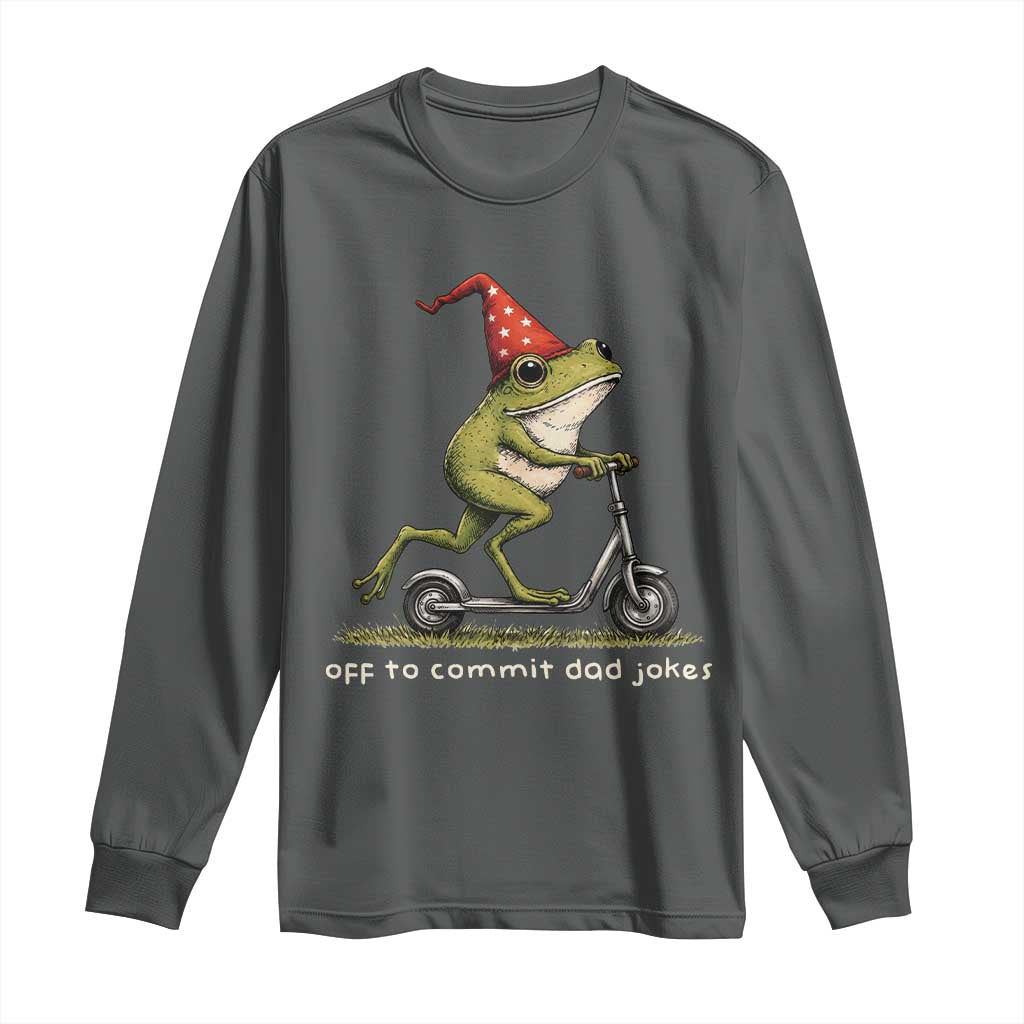 Off To Commit Dad Jokes Long Sleeve Shirt Funny Daddy Frog Scooter Fathers Day
