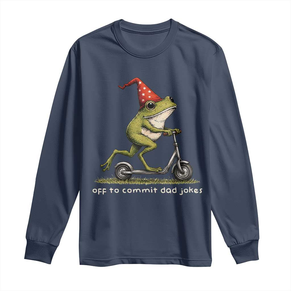 Off To Commit Dad Jokes Long Sleeve Shirt Funny Daddy Frog Scooter Fathers Day