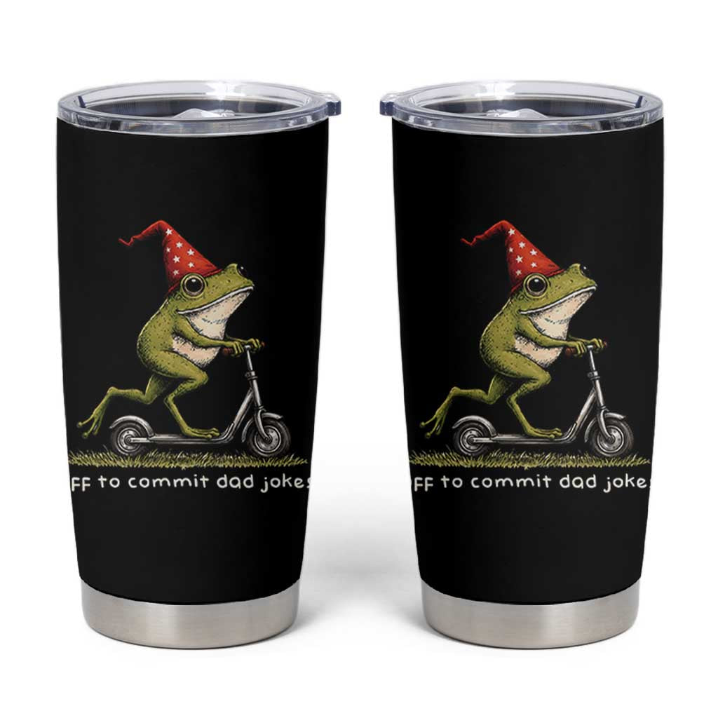 Off To Commit Dad Jokes Tumbler Cup Funny Daddy Frog Scooter Fathers Day