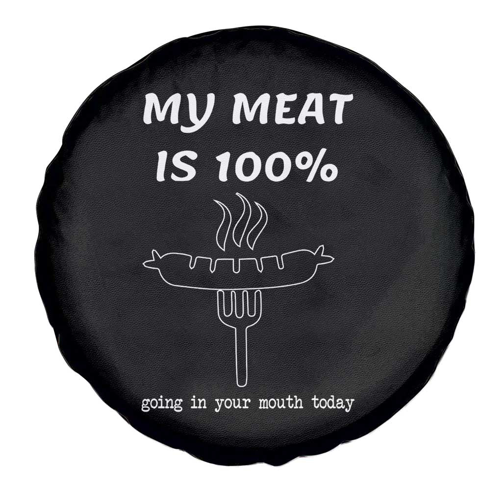 Funny Grilling Spare Tire Cover My Meat Is 100% Going In Your Mouth Today Smoker Grill Master - Wonder Print Shop