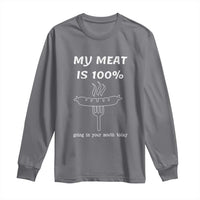 Funny Grilling Long Sleeve Shirt My Meat Is 100% Going In Your Mouth Today Smoker Grill Master - Wonder Print Shop
