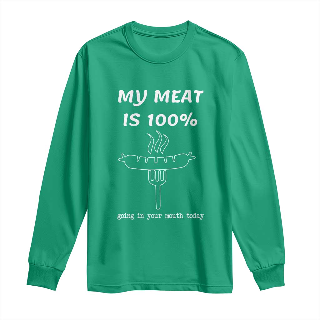 Funny Grilling Long Sleeve Shirt My Meat Is 100% Going In Your Mouth Today Smoker Grill Master - Wonder Print Shop