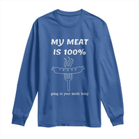 Funny Grilling Long Sleeve Shirt My Meat Is 100% Going In Your Mouth Today Smoker Grill Master - Wonder Print Shop
