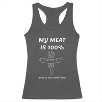 Funny Grilling Racerback Tank Top My Meat Is 100% Going In Your Mouth Today Smoker Grill Master - Wonder Print Shop