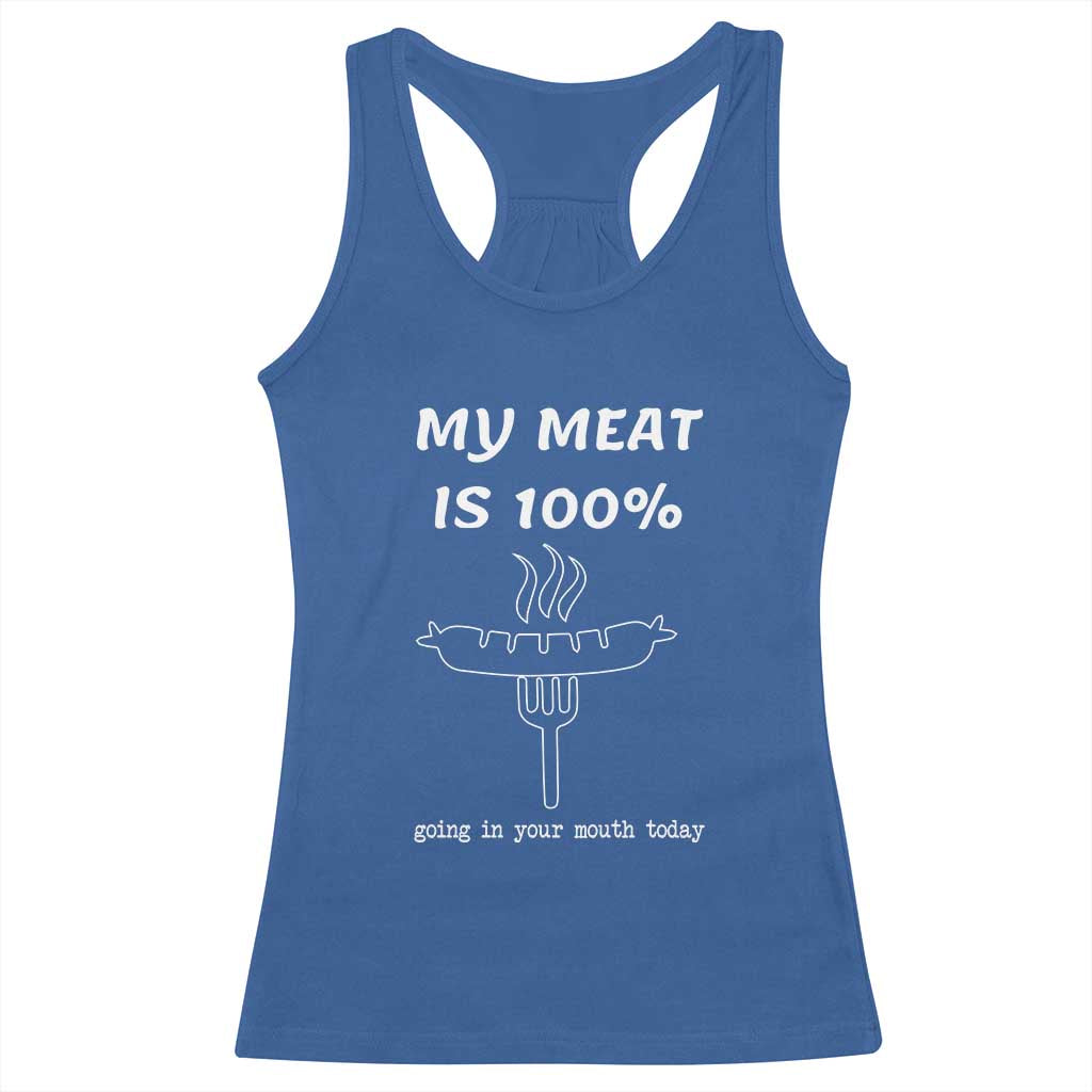 Funny Grilling Racerback Tank Top My Meat Is 100% Going In Your Mouth Today Smoker Grill Master - Wonder Print Shop