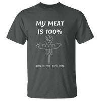 Funny Grilling T Shirt My Meat Is 100% Going In Your Mouth Today Smoker Grill Master - Wonder Print Shop