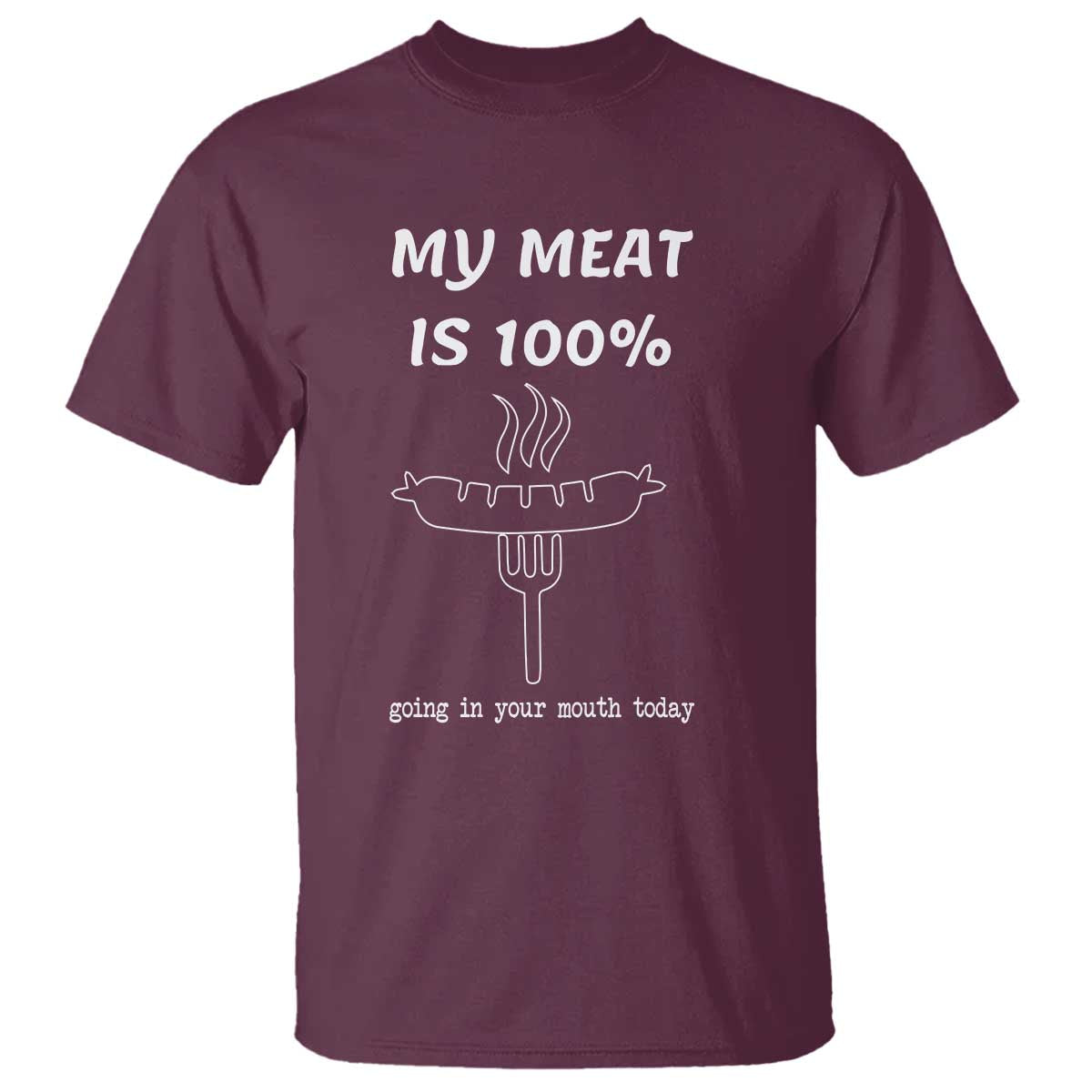 Funny Grilling T Shirt My Meat Is 100% Going In Your Mouth Today Smoker Grill Master - Wonder Print Shop
