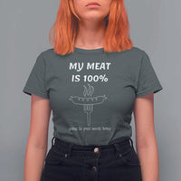 Funny Grilling T Shirt For Women My Meat Is 100% Going In Your Mouth Today Smoker Grill Master - Wonder Print Shop