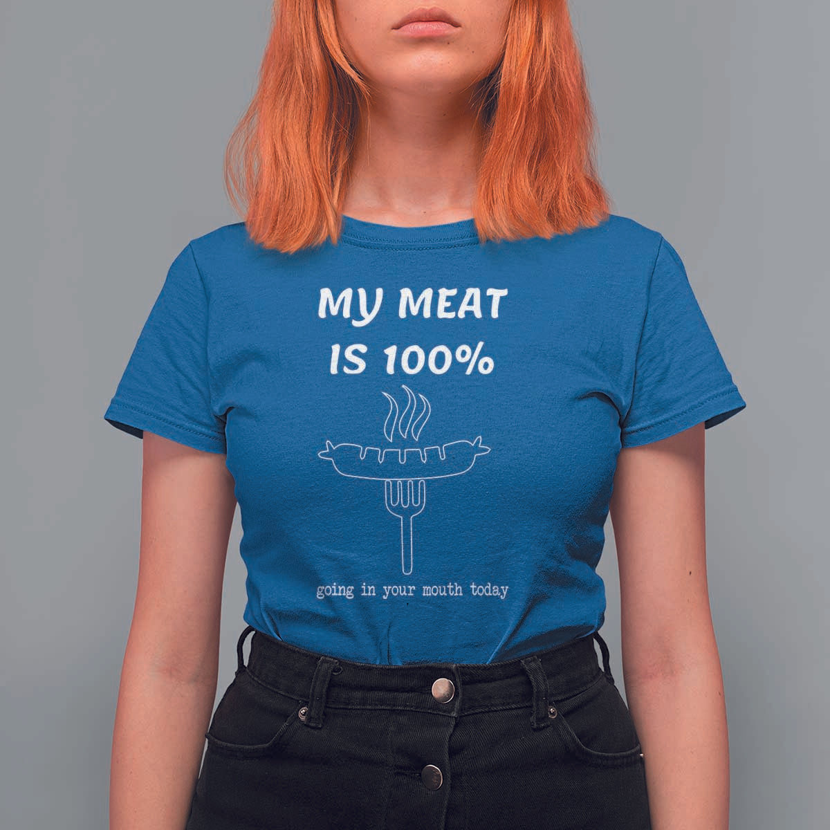 Funny Grilling T Shirt For Women My Meat Is 100% Going In Your Mouth Today Smoker Grill Master - Wonder Print Shop
