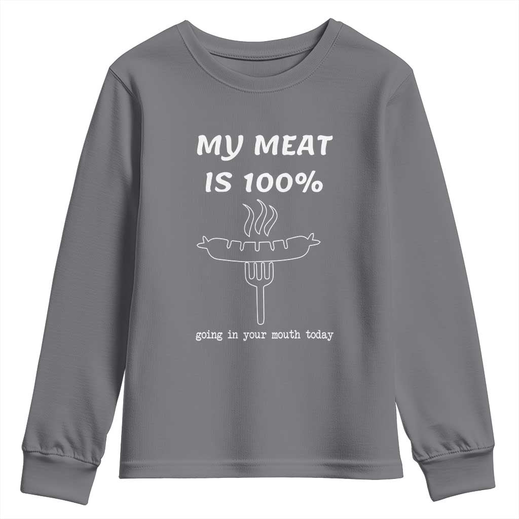 Funny Grilling Youth Sweatshirt My Meat Is 100% Going In Your Mouth Today Smoker Grill Master - Wonder Print Shop