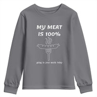 Funny Grilling Youth Sweatshirt My Meat Is 100% Going In Your Mouth Today Smoker Grill Master - Wonder Print Shop