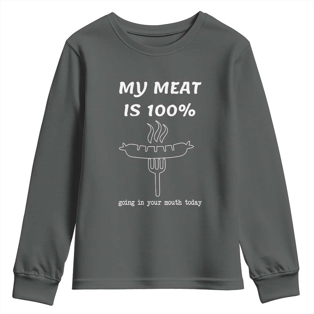 Funny Grilling Youth Sweatshirt My Meat Is 100% Going In Your Mouth Today Smoker Grill Master - Wonder Print Shop