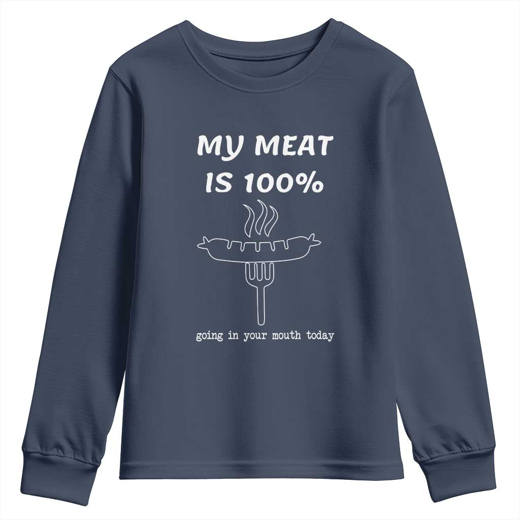 Funny Grilling Youth Sweatshirt My Meat Is 100% Going In Your Mouth Today Smoker Grill Master - Wonder Print Shop