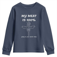 Funny Grilling Youth Sweatshirt My Meat Is 100% Going In Your Mouth Today Smoker Grill Master - Wonder Print Shop