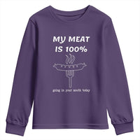 Funny Grilling Youth Sweatshirt My Meat Is 100% Going In Your Mouth Today Smoker Grill Master - Wonder Print Shop