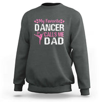 Father And Daughter Sweatshirt My Favorite Dancer Calls Me Dad Father's Day - Wonder Print Shop