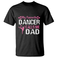 Father And Daughter T Shirt My Favorite Dancer Calls Me Dad Father's Day - Wonder Print Shop