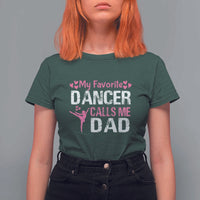 Father And Daughter T Shirt For Women My Favorite Dancer Calls Me Dad Father's Day - Wonder Print Shop
