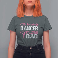 Father And Daughter T Shirt For Women My Favorite Dancer Calls Me Dad Father's Day - Wonder Print Shop