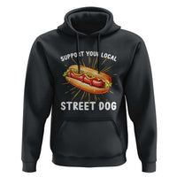 Funny Hotdog Hoodie Support Your Local Street Dog - Wonder Print Shop