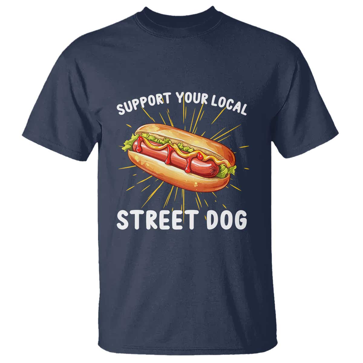 Funny Hotdog T Shirt Support Your Local Street Dog - Wonder Print Shop