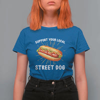 Funny Hotdog T Shirt For Women Support Your Local Street Dog - Wonder Print Shop