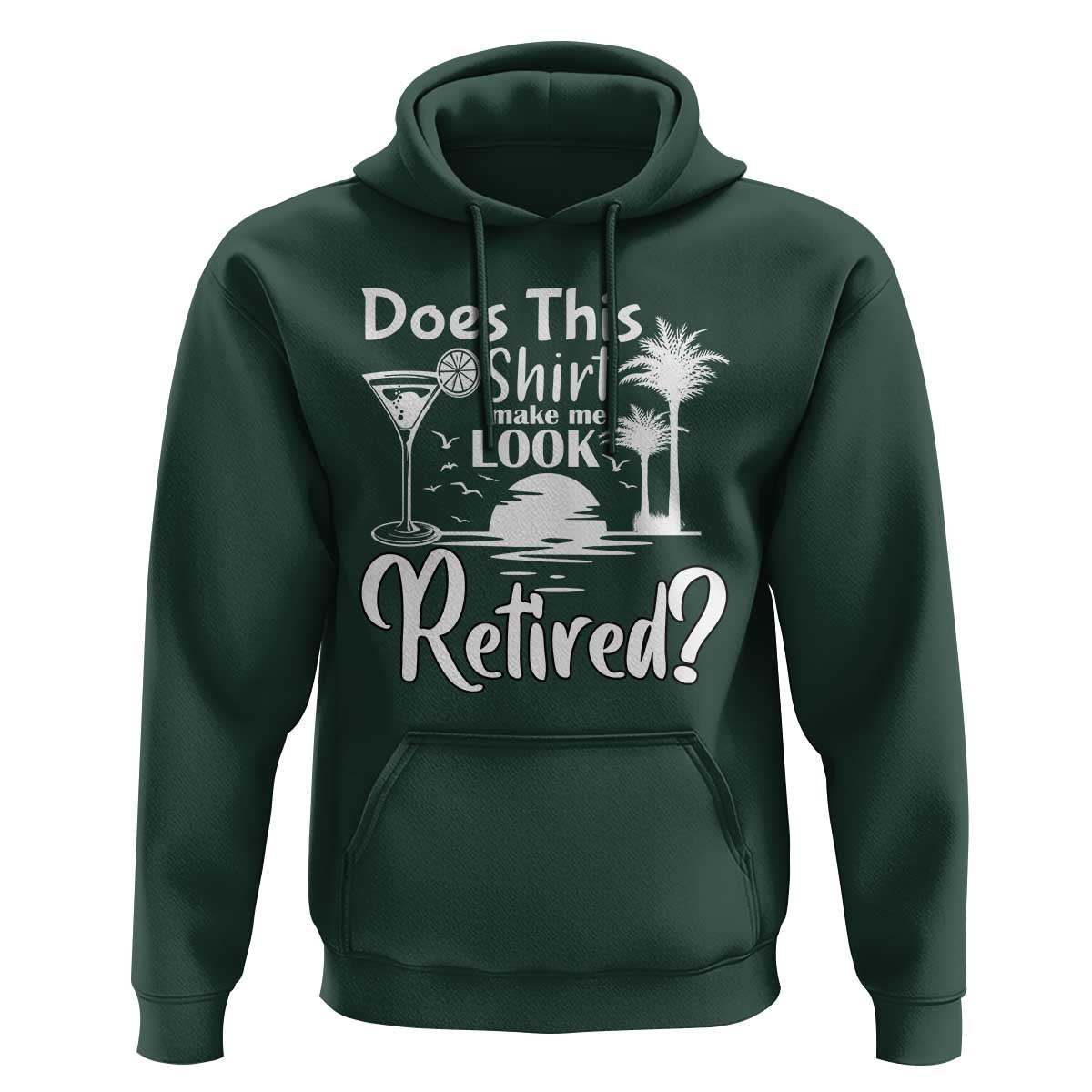 Funny Retirement Hoodie Does This Shirt Make Me Look Retired - Wonder Print Shop