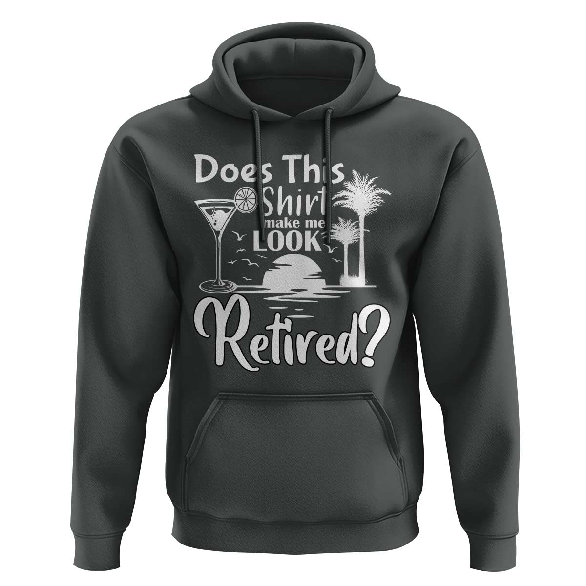 Funny Retirement Hoodie Does This Shirt Make Me Look Retired - Wonder Print Shop
