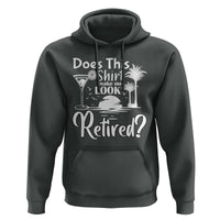 Funny Retirement Hoodie Does This Shirt Make Me Look Retired - Wonder Print Shop