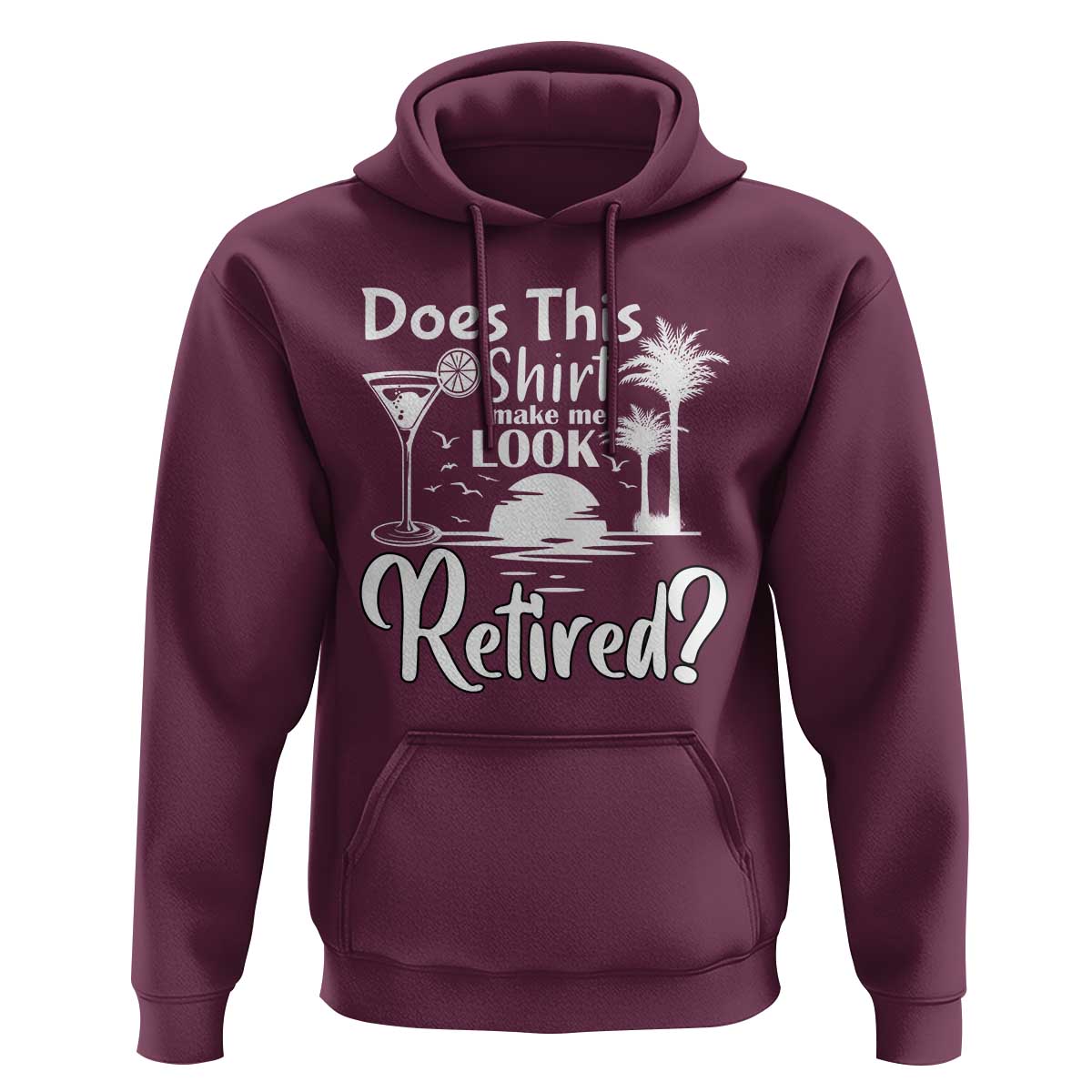 Funny Retirement Hoodie Does This Shirt Make Me Look Retired - Wonder Print Shop