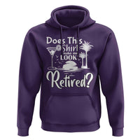 Funny Retirement Hoodie Does This Shirt Make Me Look Retired - Wonder Print Shop