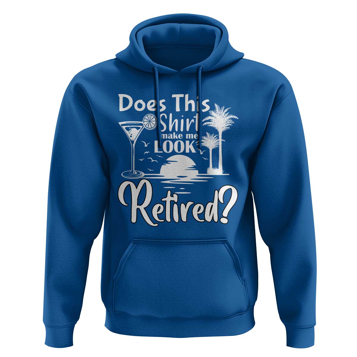 Funny Retirement Hoodie Does This Shirt Make Me Look Retired - Wonder Print Shop