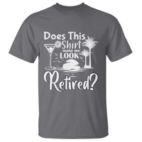 Funny Retirement T Shirt Does This Shirt Make Me Look Retired - Wonder Print Shop