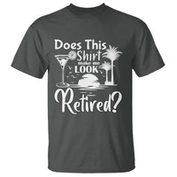 Funny Retirement T Shirt Does This Shirt Make Me Look Retired - Wonder Print Shop