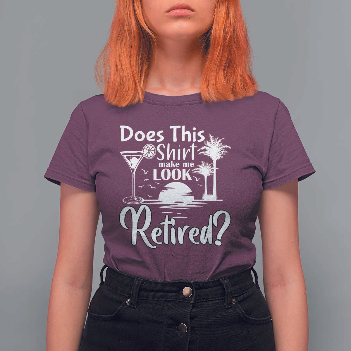Funny Retirement T Shirt For Women Does This Shirt Make Me Look Retired - Wonder Print Shop