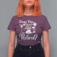 Funny Retirement T Shirt For Women Does This Shirt Make Me Look Retired - Wonder Print Shop