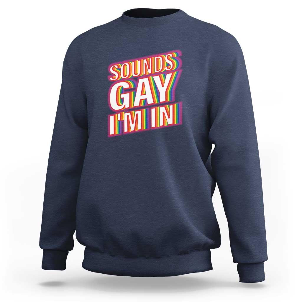 Funny LGBT Sweatshirt Sounds Gay I'm In LGBTQ Community - Wonder Print Shop