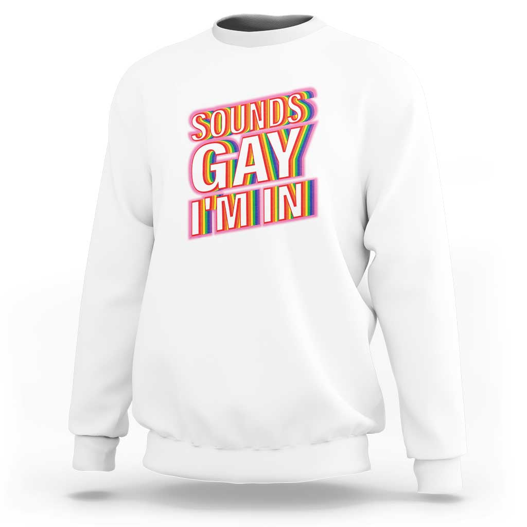 Funny LGBT Sweatshirt Sounds Gay I'm In LGBTQ Community - Wonder Print Shop