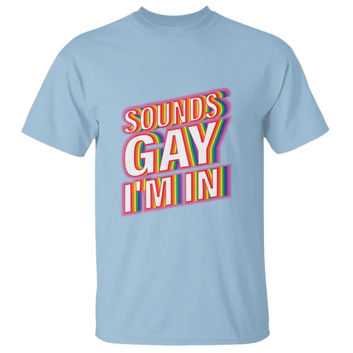 Funny LGBT T Shirt Sounds Gay I'm In LGBTQ Community - Wonder Print Shop