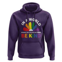 LGBT Pride Hoodie In A World Where You Can Be Anything Be Kind LGBTQ Flag Daisy - Wonder Print Shop