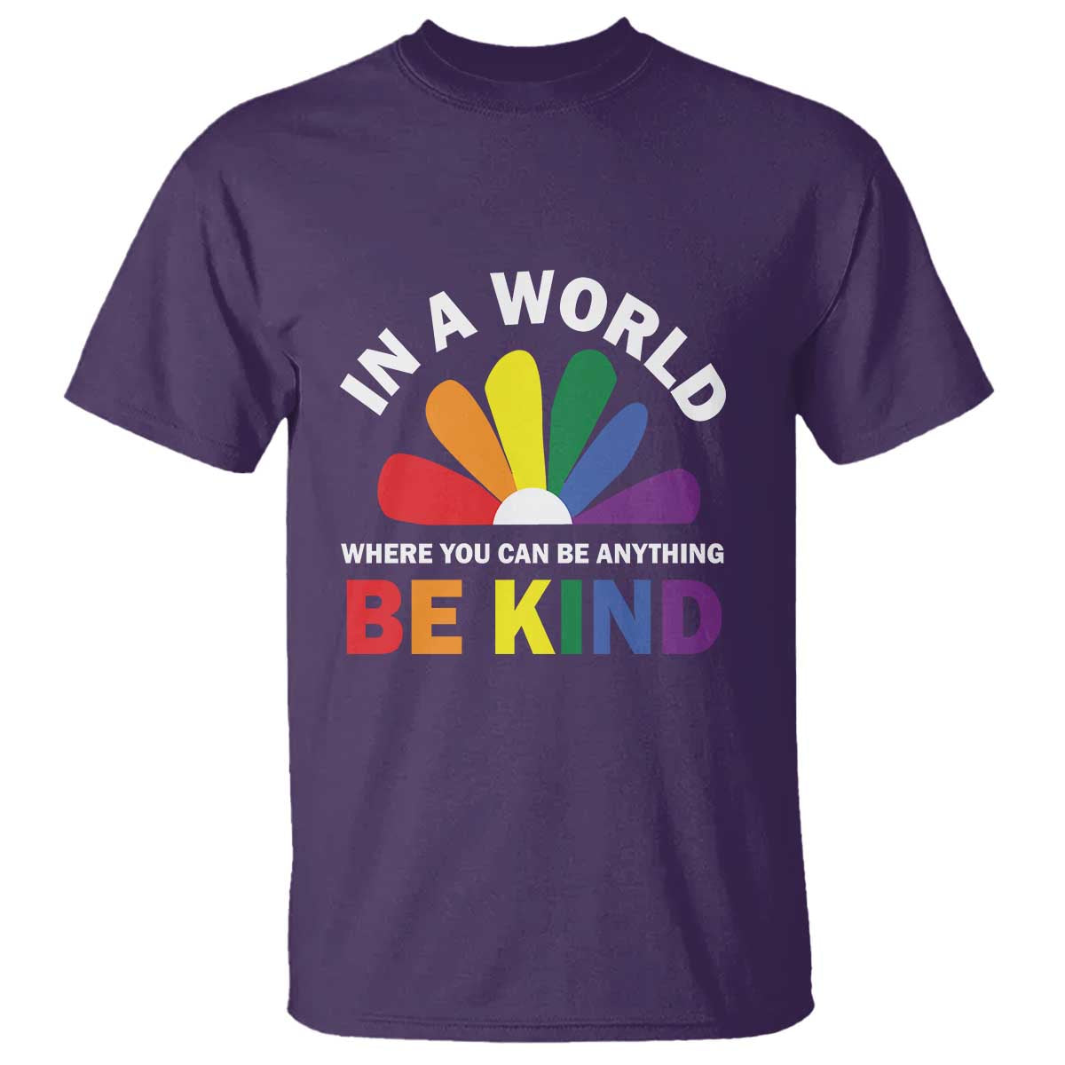 LGBT Pride T Shirt In A World Where You Can Be Anything Be Kind LGBTQ Flag Daisy - Wonder Print Shop
