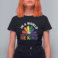 LGBT Pride T Shirt For Women In A World Where You Can Be Anything Be Kind LGBTQ Flag Daisy - Wonder Print Shop