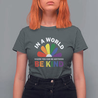 LGBT Pride T Shirt For Women In A World Where You Can Be Anything Be Kind LGBTQ Flag Daisy - Wonder Print Shop