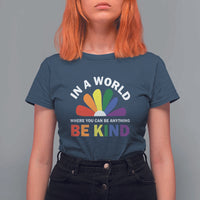 LGBT Pride T Shirt For Women In A World Where You Can Be Anything Be Kind LGBTQ Flag Daisy - Wonder Print Shop
