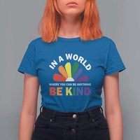 LGBT Pride T Shirt For Women In A World Where You Can Be Anything Be Kind LGBTQ Flag Daisy - Wonder Print Shop