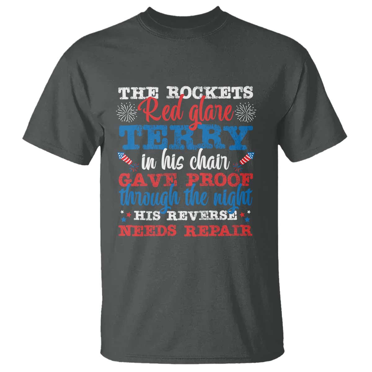 Funny The Rockets Red Glare Terry In His Chair His Reverse Needs Repair T Shirt 4th Of July Meme - Wonder Print Shop