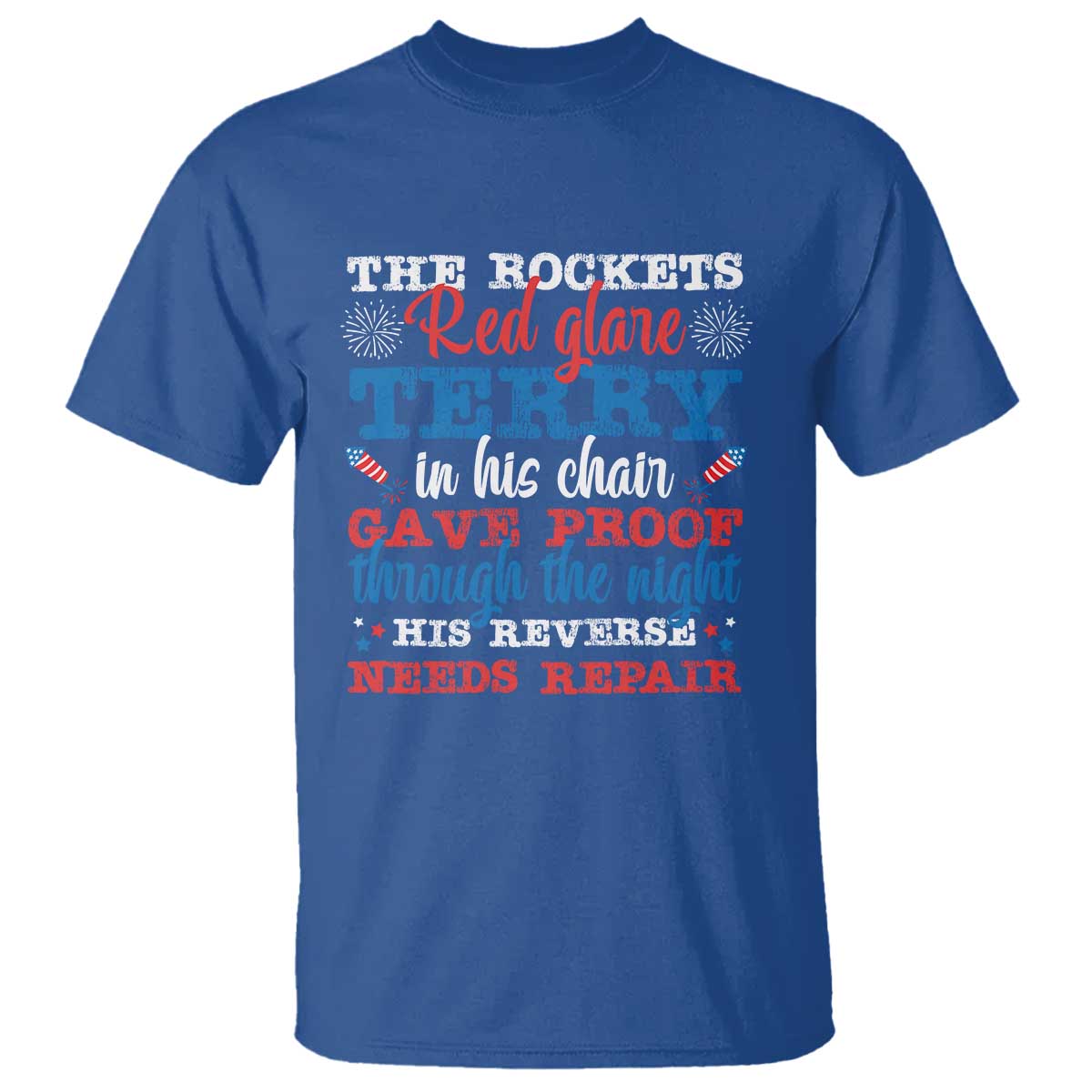 Funny The Rockets Red Glare Terry In His Chair His Reverse Needs Repair T Shirt 4th Of July Meme - Wonder Print Shop