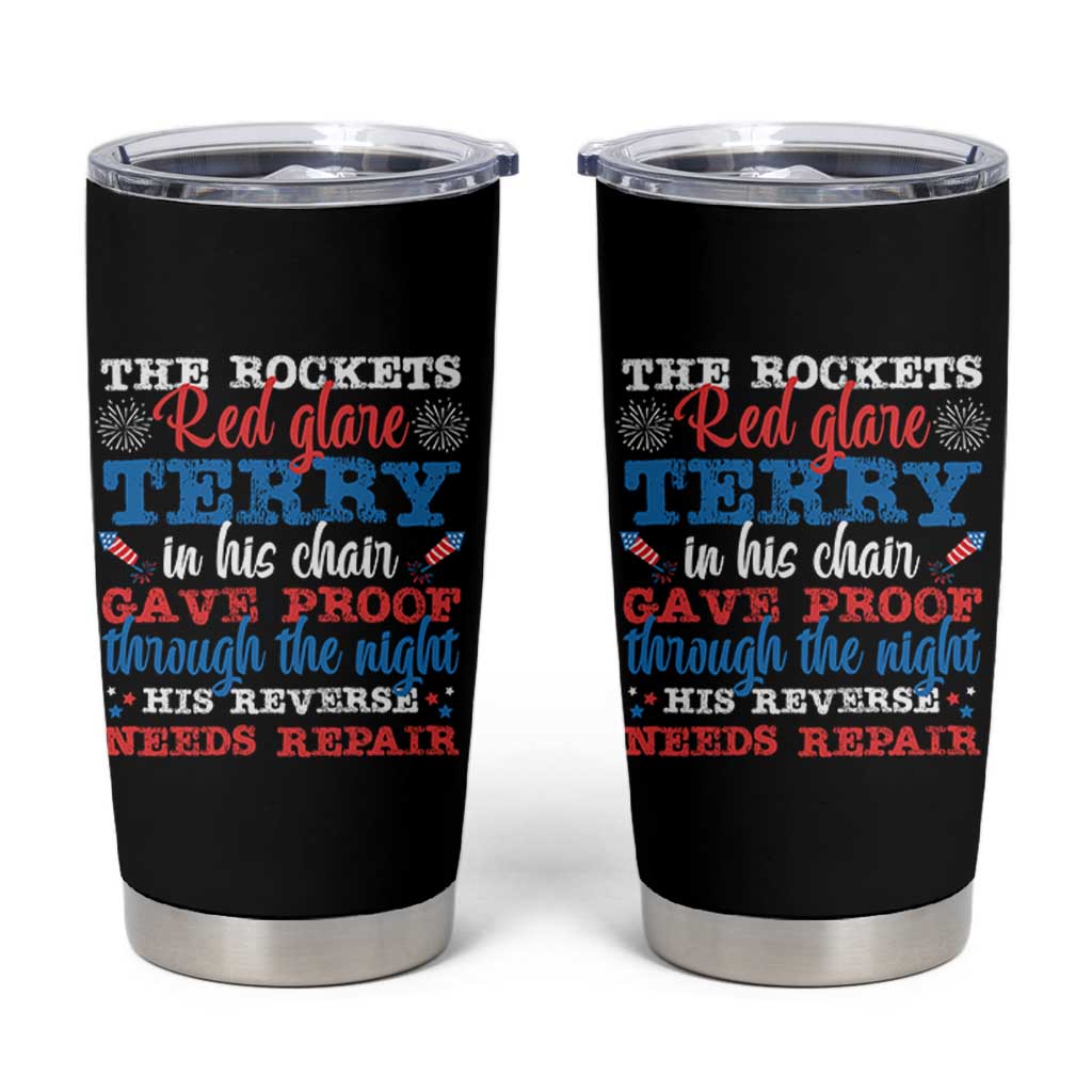 Funny The Rockets Red Glare Terry In His Chair His Reverse Needs Repair Tumbler Cup 4th Of July Meme - Wonder Print Shop