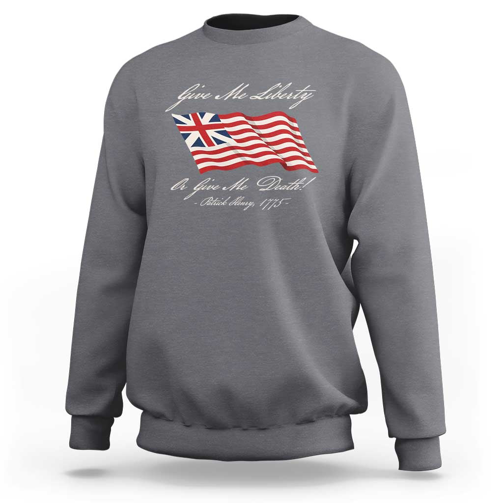 Give Me Liberty Or Give Me Death Patrick Henry Sweatshirt Vintage Grand Union Flag - Wonder Print Shop